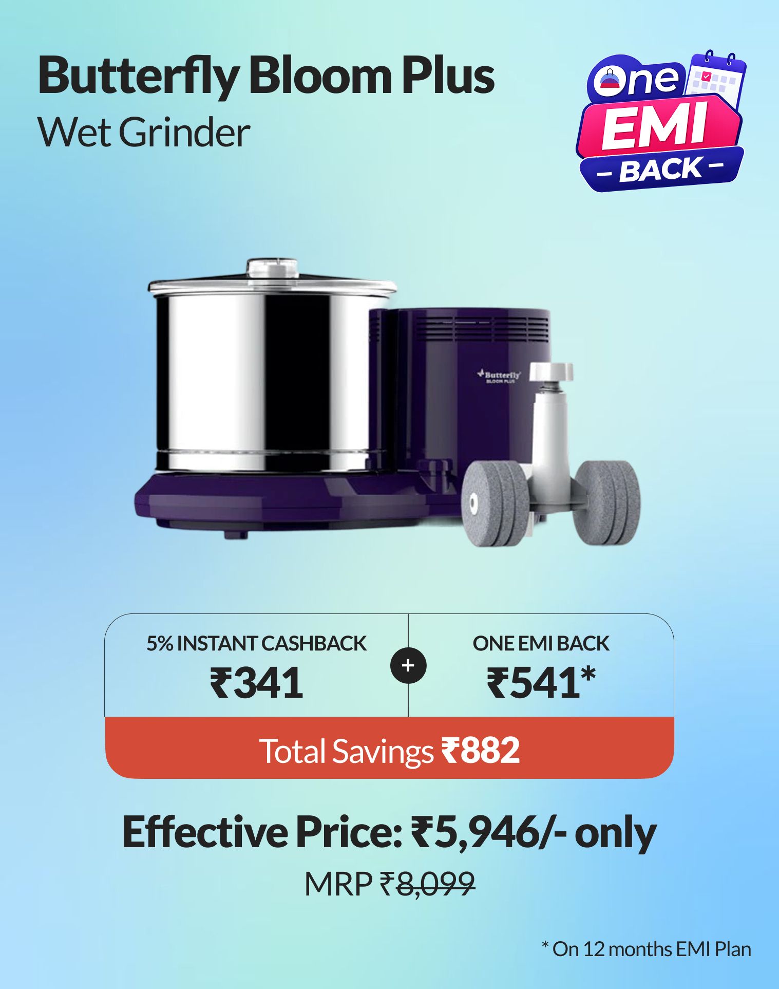 Bring it home for less with ₹882 with One EMI Back