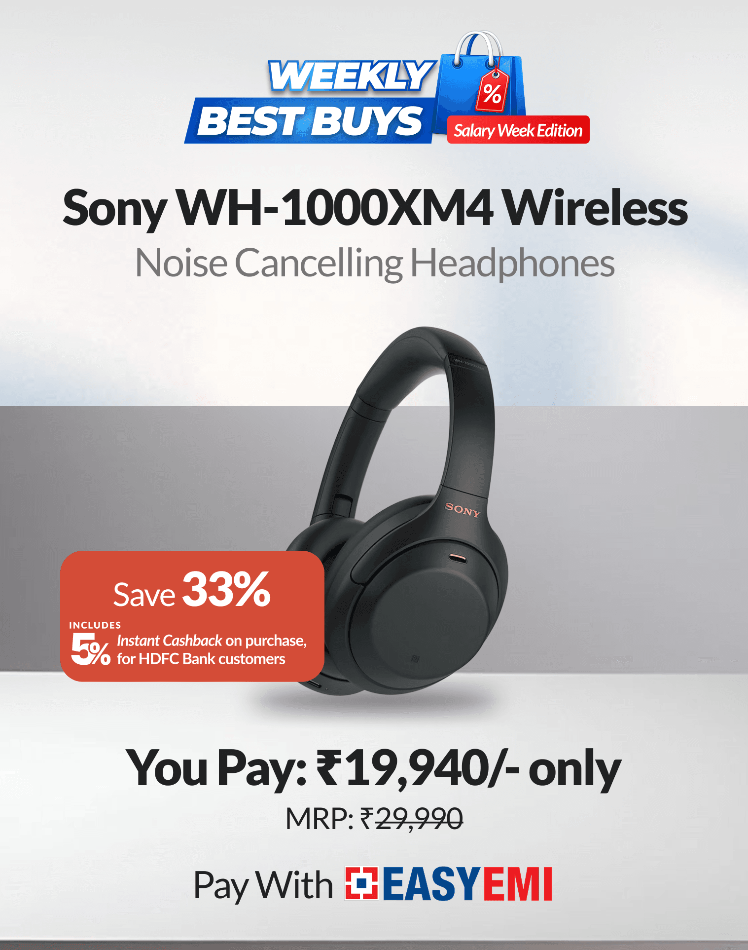 Get your Sony WH-1000XM4 @19,940/only and earn ₹1,049 instant cashback. Pay with HDFC Bank EasyEMI 
